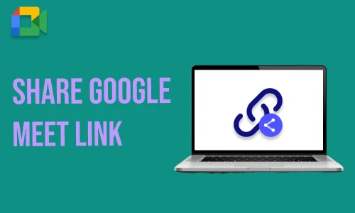 How to Share Google Meet Link